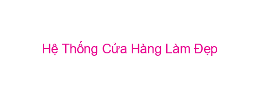 Hệ Thống Cửa Hàng Làm Đẹp
