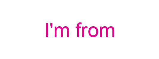 I'm from